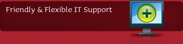 Friendly & Flexible IT Support